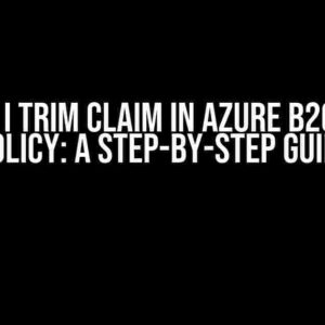 How can I trim Claim in Azure B2C Custom Policy: A Step-by-Step Guide