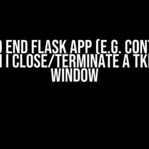 How to End Flask App (e.g. Control C) when I Close/Terminate a Tkinter Window