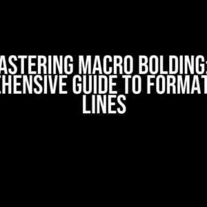 Mastering Macro BOLDing: A Comprehensive Guide to Formatting 2+ Lines