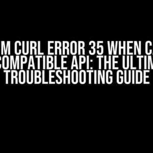 Random cURL error 35 when calling S3-compatible API: The Ultimate Troubleshooting Guide